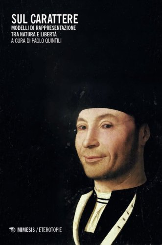 Sul carattere. Modelli di rappresentazione, tra natura e libert&agrave;