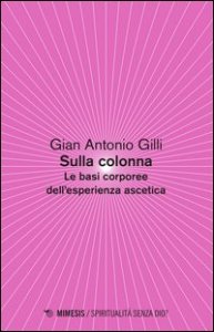 Sulla colonna. Le basi corporee dell'esperienza ascetica