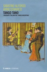 Tango tano. I migranti italiani nel tango argentino