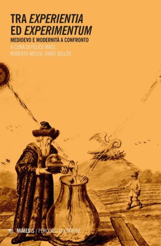 Tra experientia ed experimentum. Medioevo e modernit&agrave; a confronto