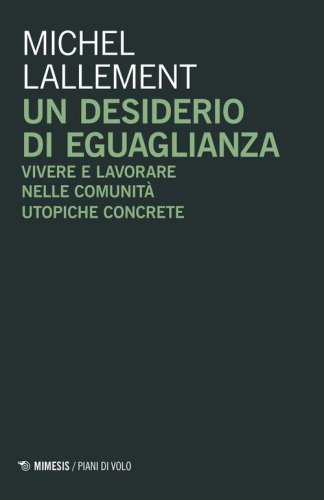Un desiderio di eguaglianza. Vivere e lavorare nelle comunit&agrave; utopiche concrete