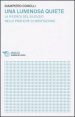 Una luminosa quiete - La ricerca del silenzio nelle pratiche di meditazione
