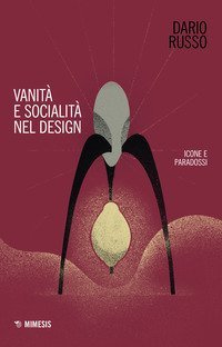 Vanit&agrave; e socialit&agrave; nel design. Icone e paradossi