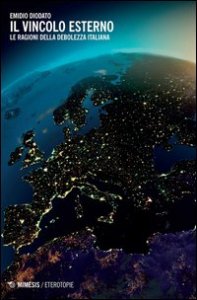 Il vincolo esterno. Le ragioni della debolezza italiana