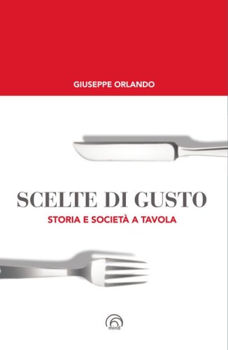 Scelte di gusto. Storia e societ&agrave; a tavola