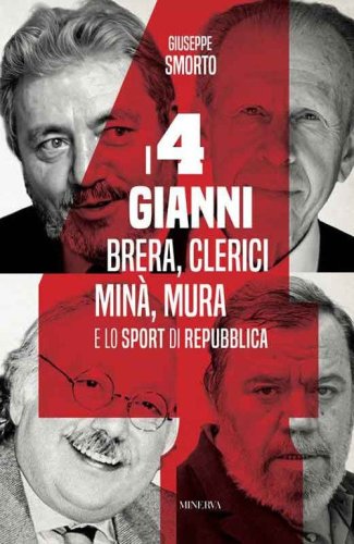 I quattro Gianni. Brera, Clerici, Min&agrave;, Mura e lo sport di Repubblica