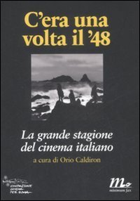 C'era una volta il '48 - La grande stagione del cinema italiano