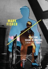 Schermi, sogni e spettri. Cinema e televisione. K-punk