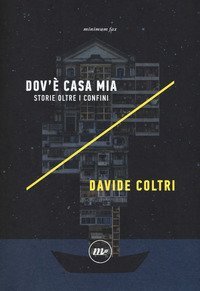 Dov'&egrave; casa mia. Storie oltre i confini