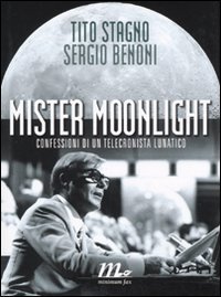 Mister Moonlight - Confessioni di un telecronista lunatico