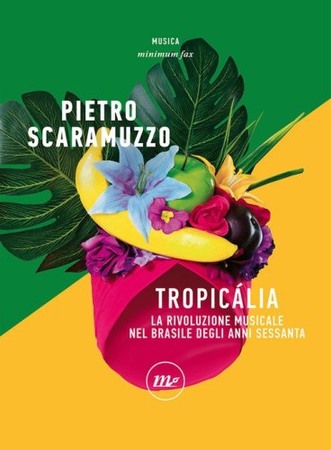 Tropic&aacute;lia. La rivoluzione musicale nel Brasile degli anni Sessanta