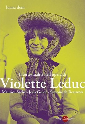 Intertestualit&agrave; nell'opera di Violette Leduc. Maurice Sachs, Jean Genet, Simone de Beauvoir