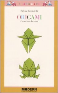Origami. Creare con la carta