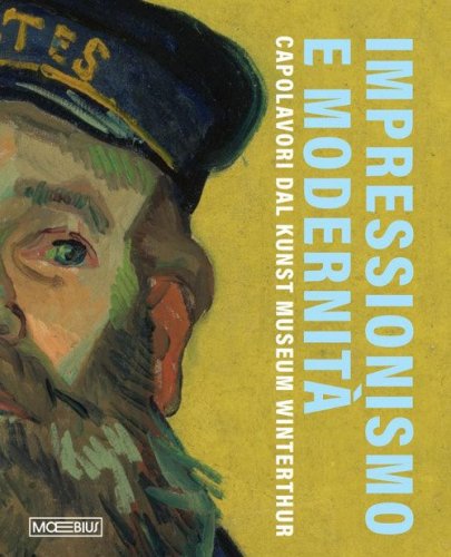 Impressionismo e modernit&agrave;. Capolavori dal Kunst Museum Winterthur