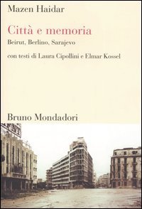 Citt&agrave; e memoria - Beirut, Berlino, Sarajevo