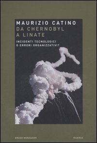 Da Chernobyl a Linate - Incidenti tecnologici o errori organizzativi?