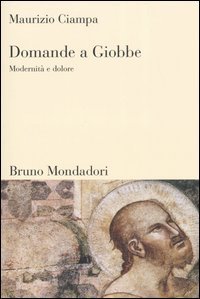 Domande a Giobbe - Modernit&agrave; e dolore