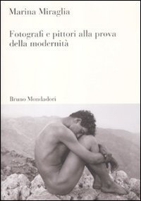 Fotografi e pittori alla prova della modernit&agrave;