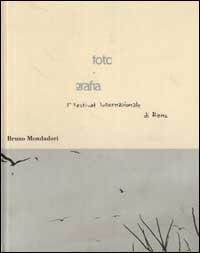 FotoGrafia. 1&deg; Festival internazionale di Roma