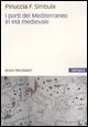 I porti del Mediterraneo in et&agrave; medievale
