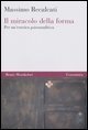 Il miracolo della forma - Per un'estetica psicoanalitica