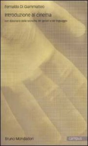 Introduzione al cinema - Con dizionario delle tecniche, dei generi e del linguaggio