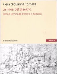 La linea del disegno - Teoria e tecnica dal Trecento al Seicento