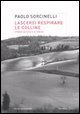 Lascerei respirare le colline - Storie di vita e di paese