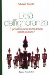 L'et&agrave; dell'ignoranza - Perch&eacute; l'informazione non fa (necessariamente) cultura