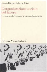 L'organizzazione sociale del lavoro - Lo statuto del lavoro e le sue trasformazioni