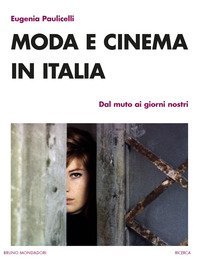 Moda e cinema in Italia. Dal muto ai giorni nostri