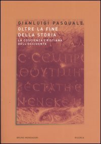 Oltre la fine della storia - La coscienza cristiana dell'Occidente