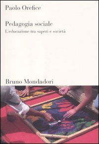 Pedagogia sociale. L'educazione tra saperi e societ&agrave;