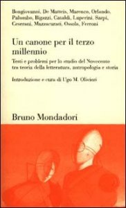 Un canone per il terzo millennio. Testi e problemi per lo studio del Novecento tra teoria della letteratura, antropologia e storia