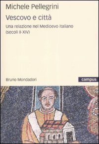 Vescovi e citt&agrave; - Una relazione nel Medioevo italiano