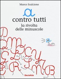 &laquo;a&raquo; contro tutti. La rivolta delle minuscole