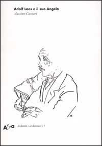 Adolf Loos e il suo Angelo. &laquo;Das andere&raquo; e altri scritti