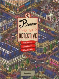 Alla ricerca della pietra del labirinto. Pierre detective