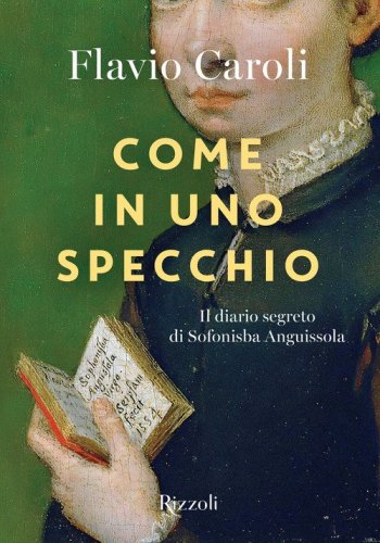 Come in uno specchio. Il diario segreto di Sofonisba Anguissola
