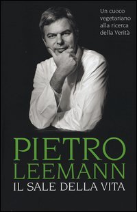 Il sale della vita. Un cuoco vegetariano alla ricerca della verit&agrave;