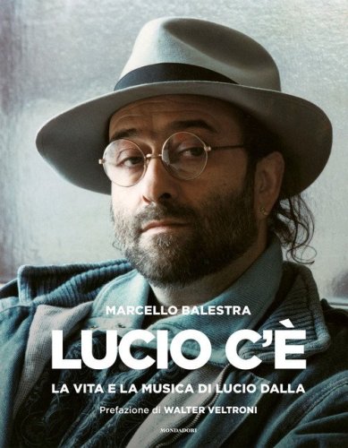 Lucio c'&egrave;. La vita e la musica di Lucio Dalla