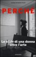 Perch&eacute; - Le sfide di una donna oltre l'arte