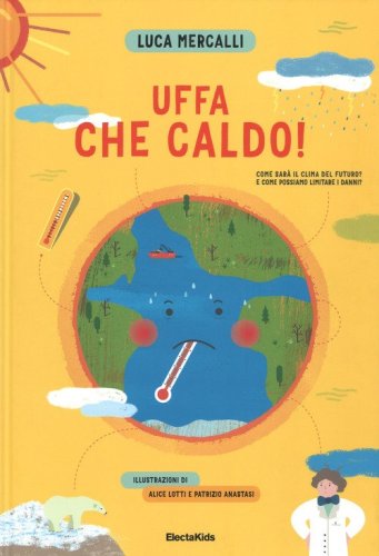 Uffa che caldo! Come sar&agrave; il clima del futuro? E come possiamo limitare i danni?