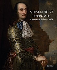 Vitaliano VI Borromeo. L'invenzione dell'Isola Bella