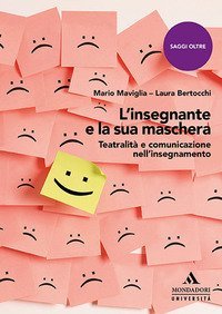 L'insegnante e la sua maschera. Teatralit&agrave; e comunicazione nell'insegnamento