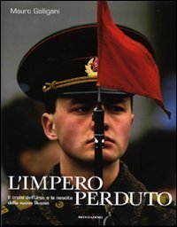 L'impero perduto. Il crollo dell'Urss e la nascita della nuova Russia