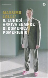 Il luned&igrave; arriva sempre di domenica pomeriggio