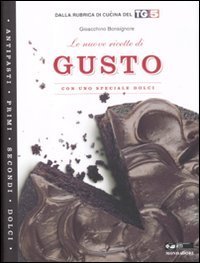 Le nuove ricette di &laquo;Gusto&raquo;. Con uno speciale dolci