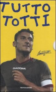 Tutto Totti: &laquo;Mo je faccio er cucchiaio&raquo;. Il mio calcio-Tutte le barzellette su Totti (raccolte da me)-Le nuove barzellette su Totti (raccolte ancora da me)