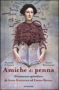 Amiche di penna. Il romanzo epistolare di Anna Kar&eacute;nina ed Emma Bovary